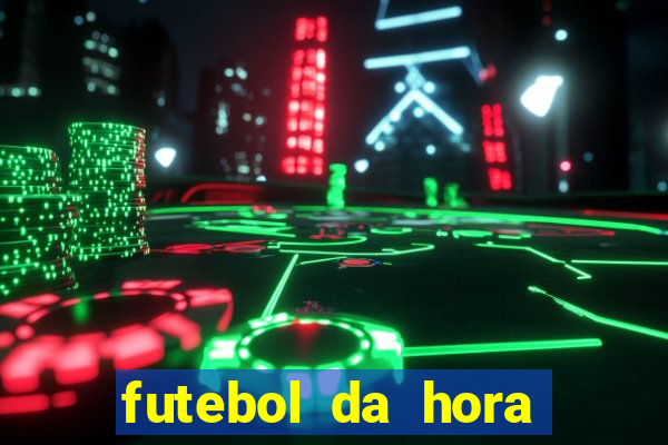 futebol da hora 3.7 ao vivo